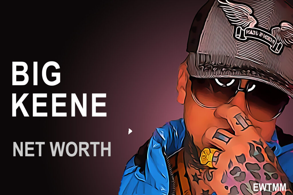 Big Keene Net Worth