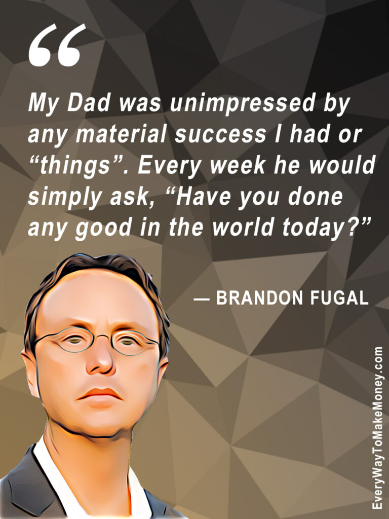 Brandon Fugal quote about his dad