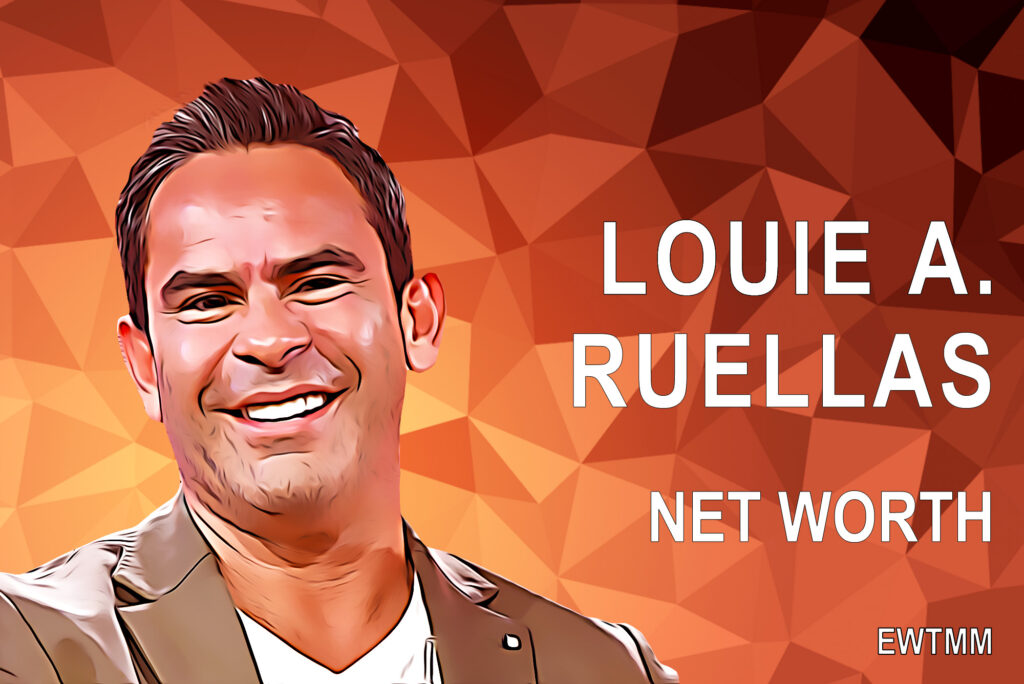 Louie A. Ruellas net worth