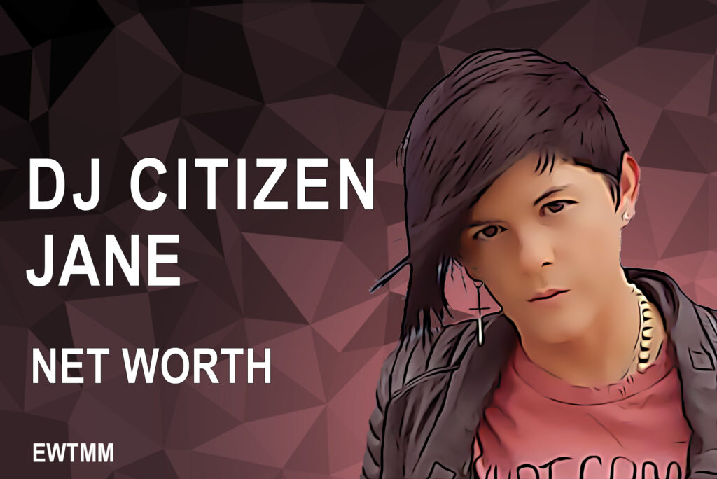 DJ Citizen Jane Net Worth